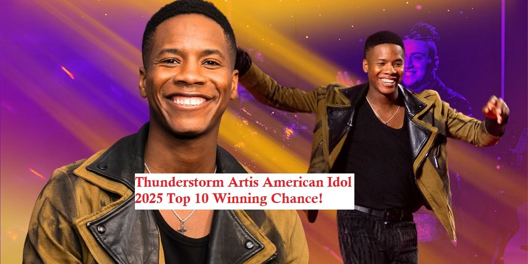 Thunderstorm Artis American Idol 2025 Top 10 Winning Chance! Can Thunderstorm Artis Moves to Top 7?