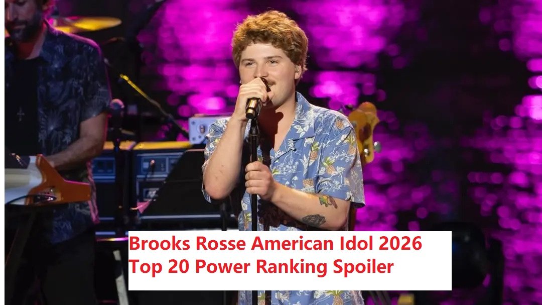 Brooks Rosse American Idol 2026 Top 20 Power Ranking Spoiler Predictions